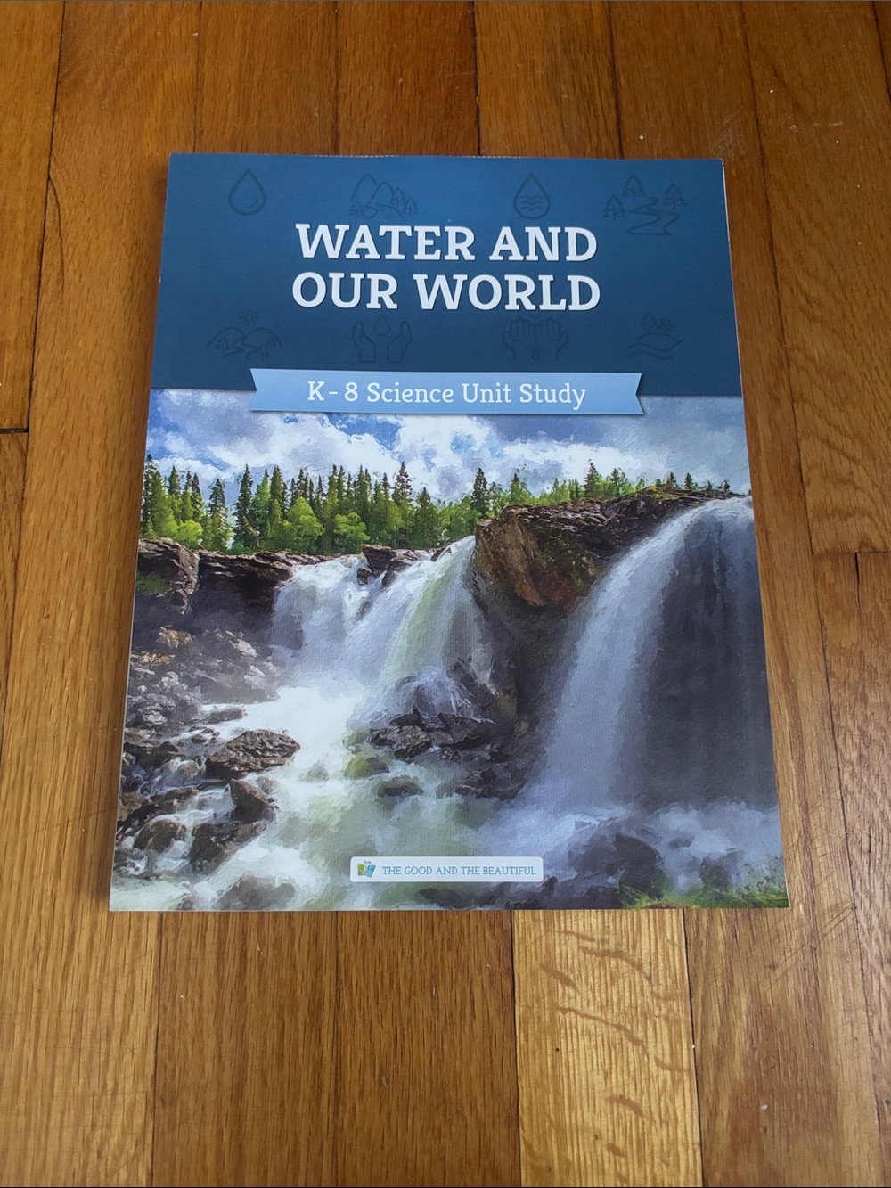 K-8 The Good and The Beautiful Water & Our World Curriculum Unit Study